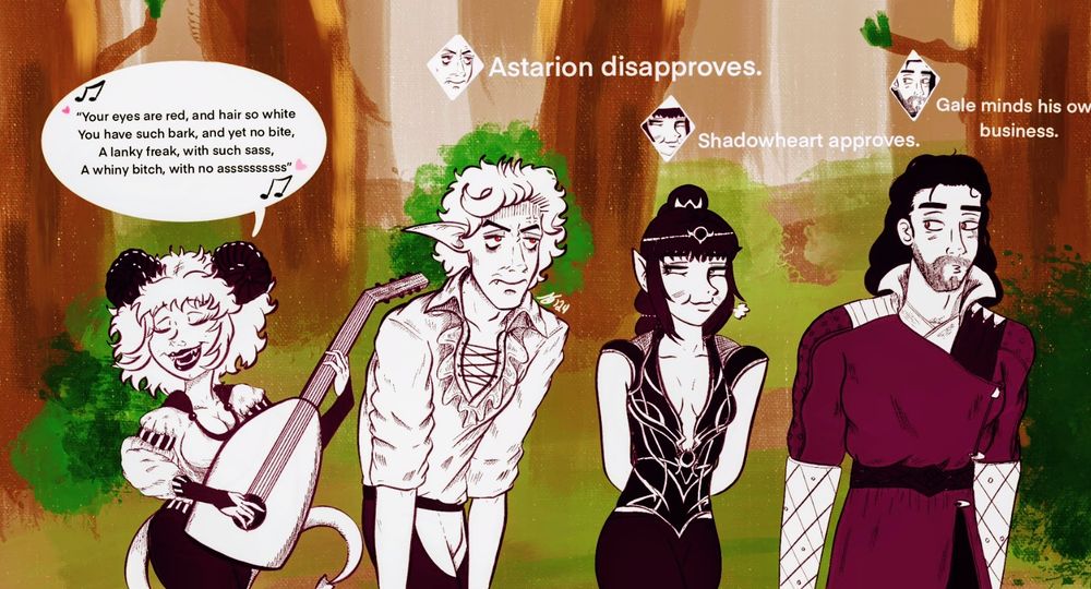 An old drawing from 2024 of my Tav Adeline, Astarion, Shadowheart, and Gale walking through the woods. 

Adeline is playing an annoying song about Astarion while he walks in front of her with an annoyed expression. 

Shadowheart is shown stifling a laugh and Gale is looking back at the nonsense with a side eye. 

Dialogue: 

Adeline: "You're eyes are red, and hair so white
You have such bark, and yet no bite,
A lanky freak, with such sass,
A whiny bitch, with no ass."

Icon with Astarions face that says "Astarion disapproves." 

Icon with Shadowhearts face that says "Shadowheart approves" 

Icon with Gale's face that says "Gale minds his own business"