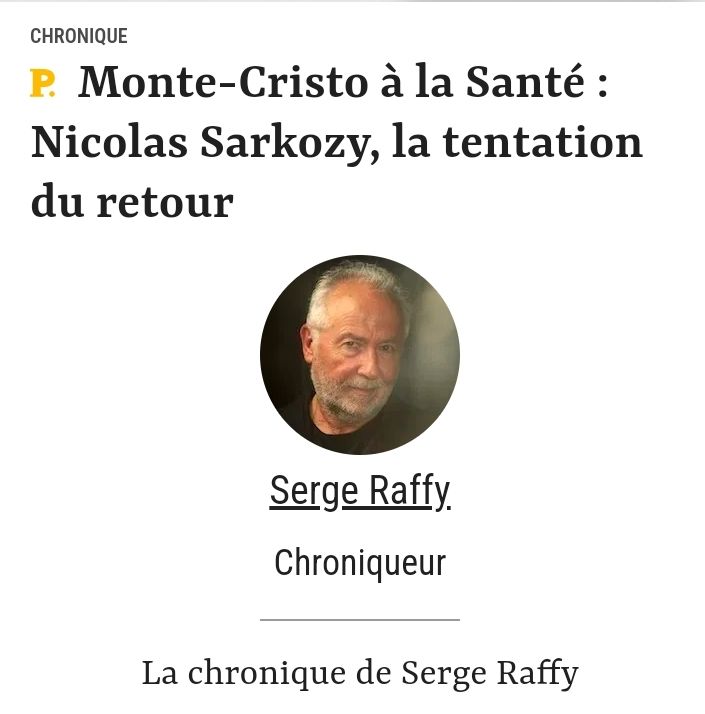 Screen d'une page de Le Point constituée de 3 parties. 

1. Titre de l'article :
Monte-Cristo à la Santé : Nicolas Sarkozy, la tentation du retour

2. Photo : 
photo de Raffy en médaillon avec pour légende, Serge Raffy, Chroniqueur 

3. Titre de la rubrique :
La chronique de Serge Raffy