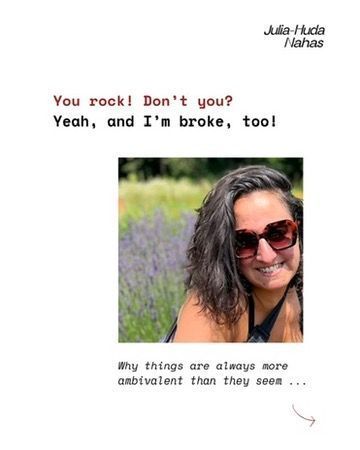 A photo of me infront of a field full of lavendar. I am waring sunglasses and smile like hell. Above it says: You rock! Don't you? Yeah, and I'm broke, too!

Below it says: Why things are always more ambivalent than they seem ...