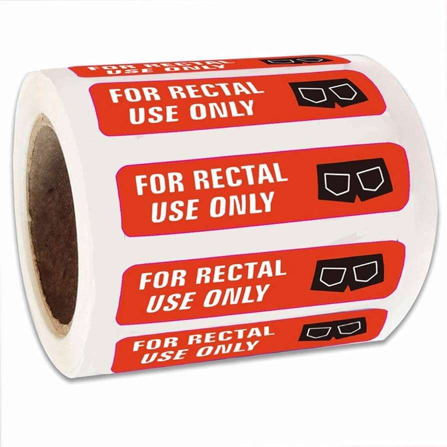 A roll of stickers that read, 'For rectal use only' and have an image of the rear of a pair of short shorts for some reason.