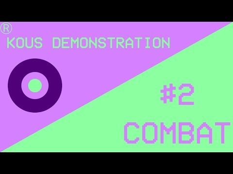 Kous Demonstration #2: Combat