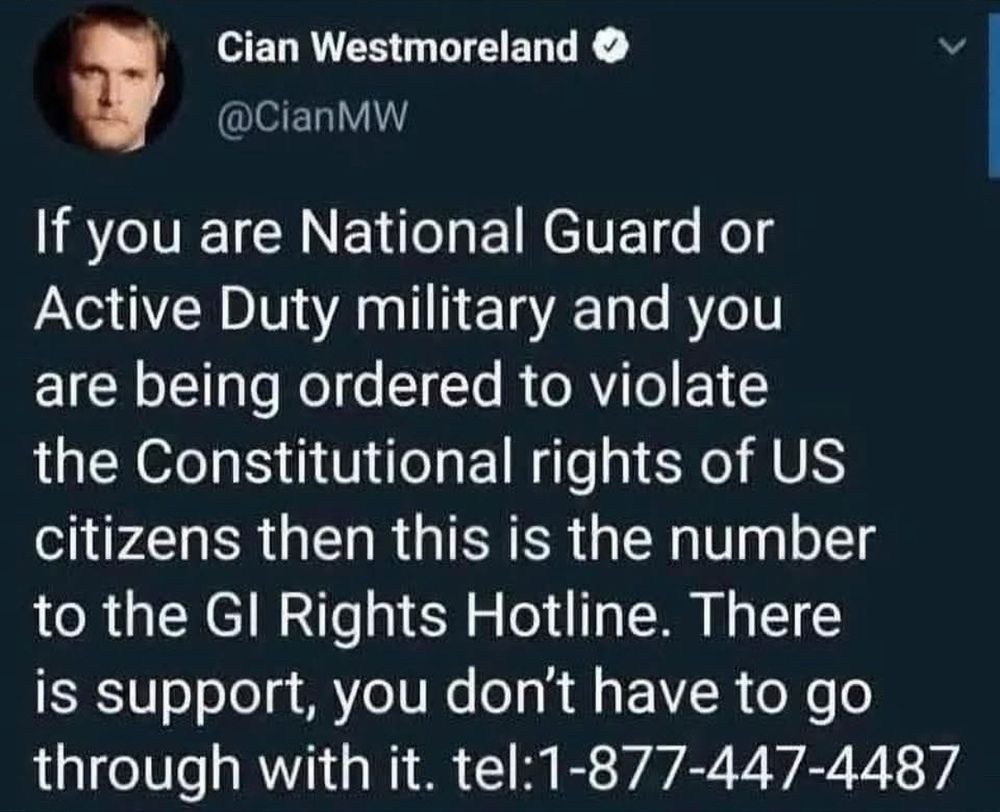 If you are National Guard or Active Duty military and you are being ordered to violate the Constitutional rights of US citizens then this is the number to the Gl Rights Hotline. There is support, you don't have to go through with it. tel:1-877-447-4487