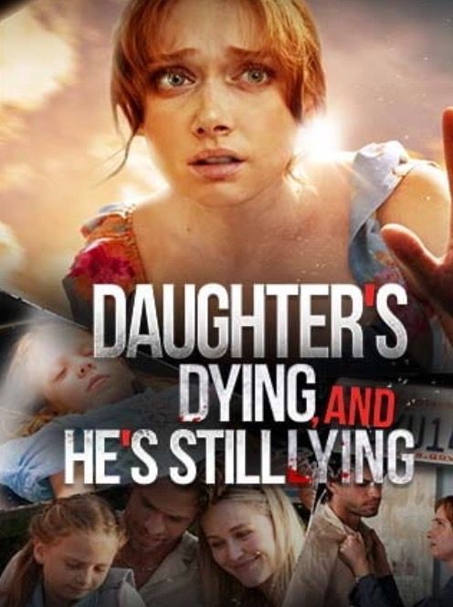 A frightened looking blonde woman on top, below, smash cuts to a young blonde girl dead/coma/sleeping, the same blonde girl with presumably her blonde parents, two totally different people--a woman holding a scruffy man by his shirt collar, and a license plate. The title is white spattered in red, "Daughter's Dying and He's Still Lying".