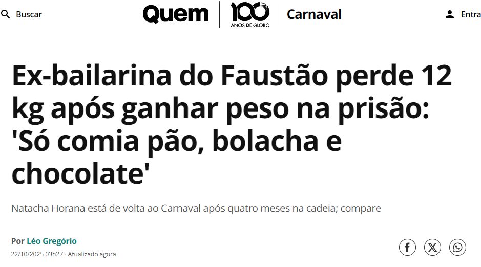 print do site da revista quem. manchete: "Ex-bailarina do Faustão perde 12 kg após ganhar peso na prisão: 'Só comia pão, bolacha e chocolate'" e lead: "Natacha Horana está de volta ao Carnaval após quatro meses na cadeia; compare"