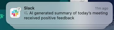 Slack notification summary saying “AI generated summary of todays meeting received positive feedback “