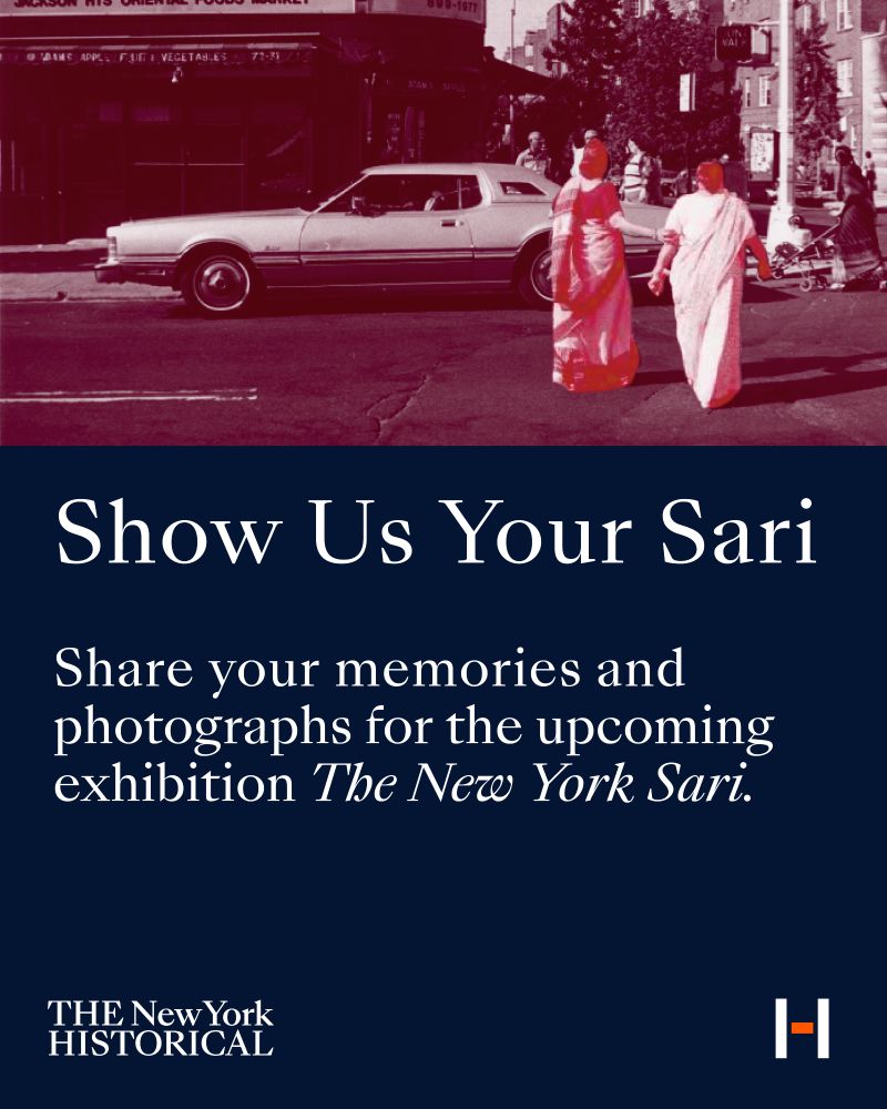 1980s street photograph from Queens of two women wearing saris, with text that says "Show Us Your Sari: Share your memories and photograpjs for the upcoming exhibition The New York Sari" with the logo of The New York Historical
