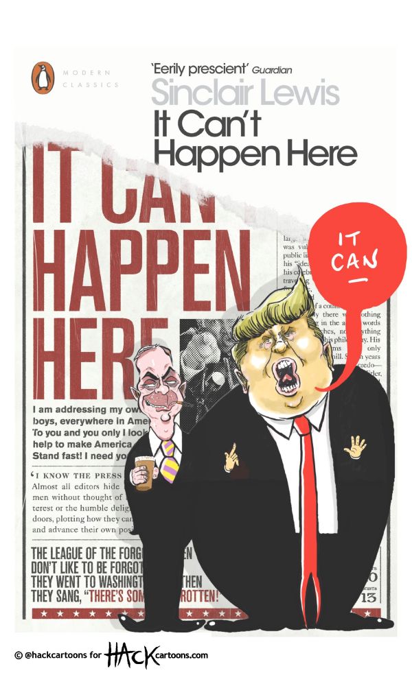 Cartoon caricatiure of  of Donald John Trump superimposed on a a copy of It can't happen Here by Sinclair Lewis - a 1935 novel about the rise to power of fascism in America. Cartoon By Matthew Buck at HACK Cartoons