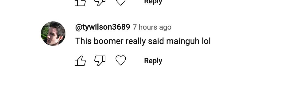A YouTube comment that reads "This boomer really said mainguh lol"