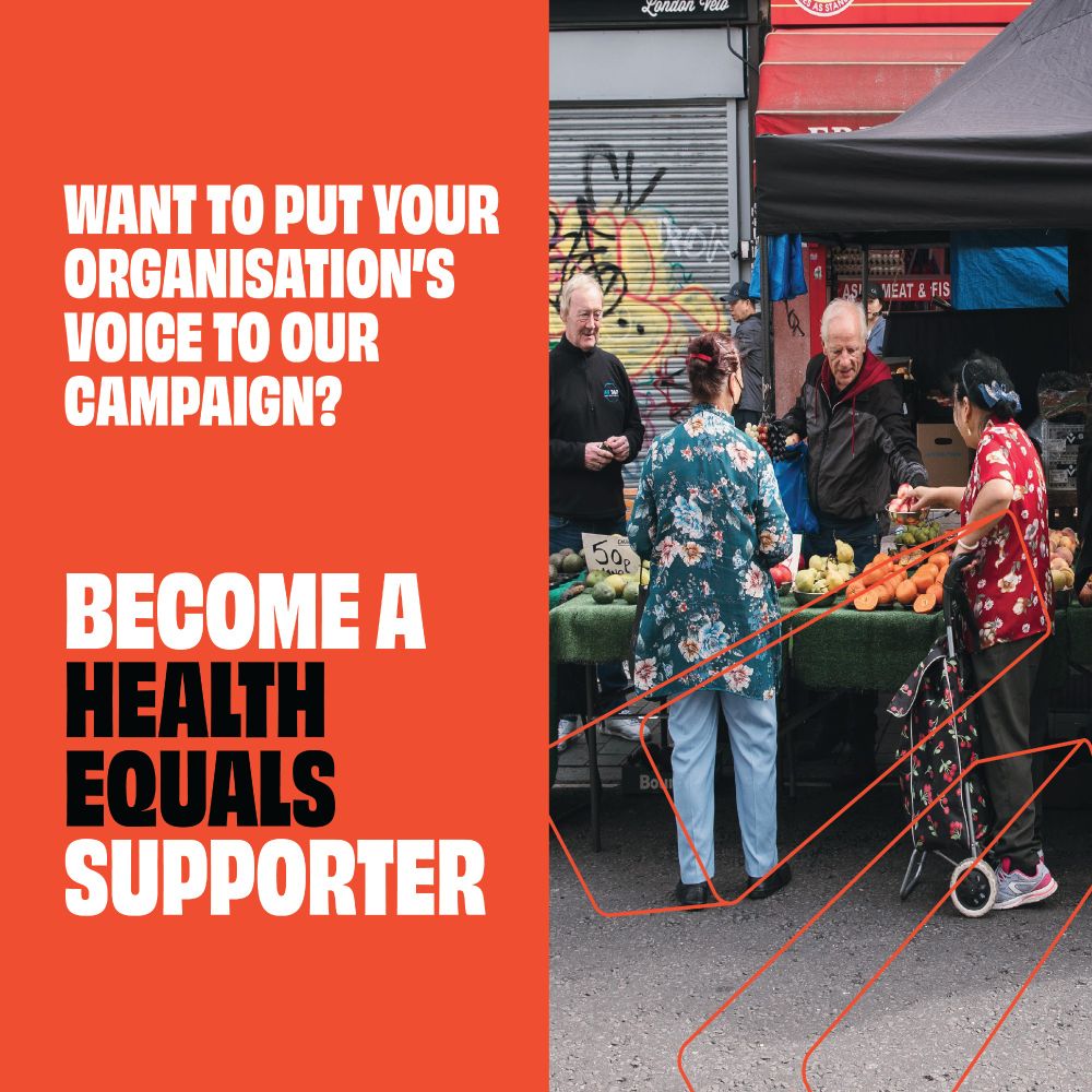 Want to put your organisation's voice to our campaign? Become a Health Equals supporter.