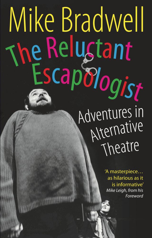 The cover of Mike Bradwell’s Reluctant Escapologist Adventures in Alternative Theatre