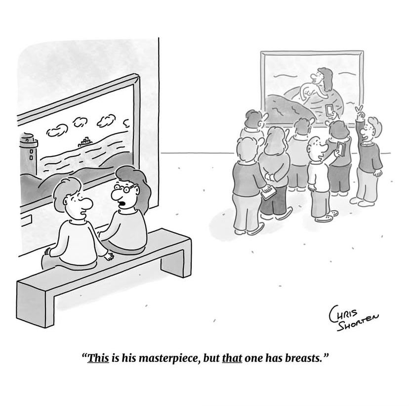Cartoon by Chris Shorten. A room in an art gallery. On the left, two people sitting on a bench looking at a landscape painting. On the right, a large crowd in front of a painting of a naked woman lying on a rock. One of the people on the bench says to the other, 