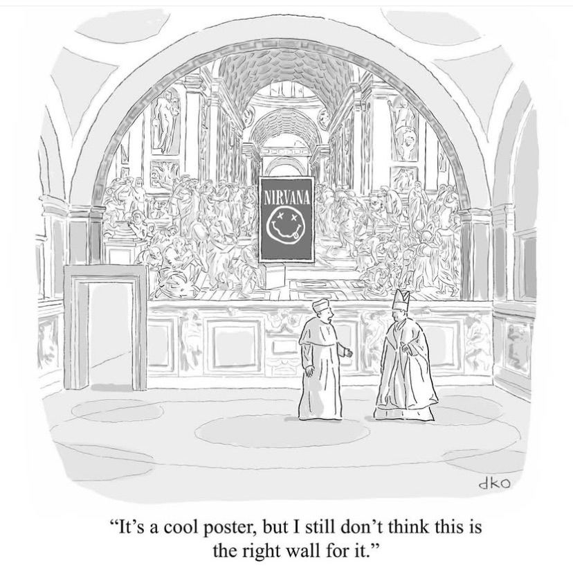 Cartoon by David Ostow. A very old, very holy religious building, possibly in the Vatican. On the wall, a Nirvana poster. In the foregroound, two bishops. One says to the other, 
