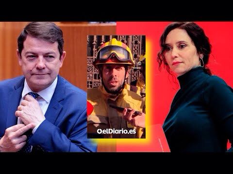 Esta bombero se enfrenta a Ayuso y Mañueco recibe insultos por su gestión en Castilla y León