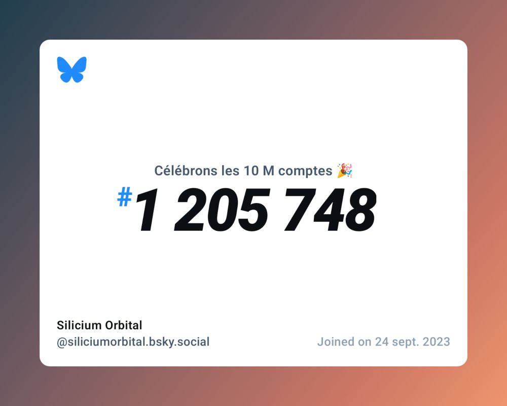 A virtual certificate with text "Celebrating 10M users on Bluesky, #1 205 748, Silicium Orbital ‪@siliciumorbital.bsky.social‬, joined on 24 sept. 2023"