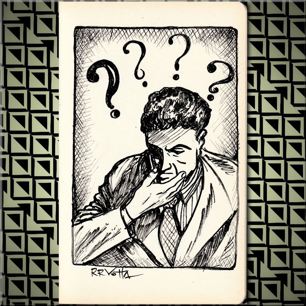 Pen and ink drawing of a man in deep thought, staring downward and holding his chin in his right hand.  Four question marks loom above him.