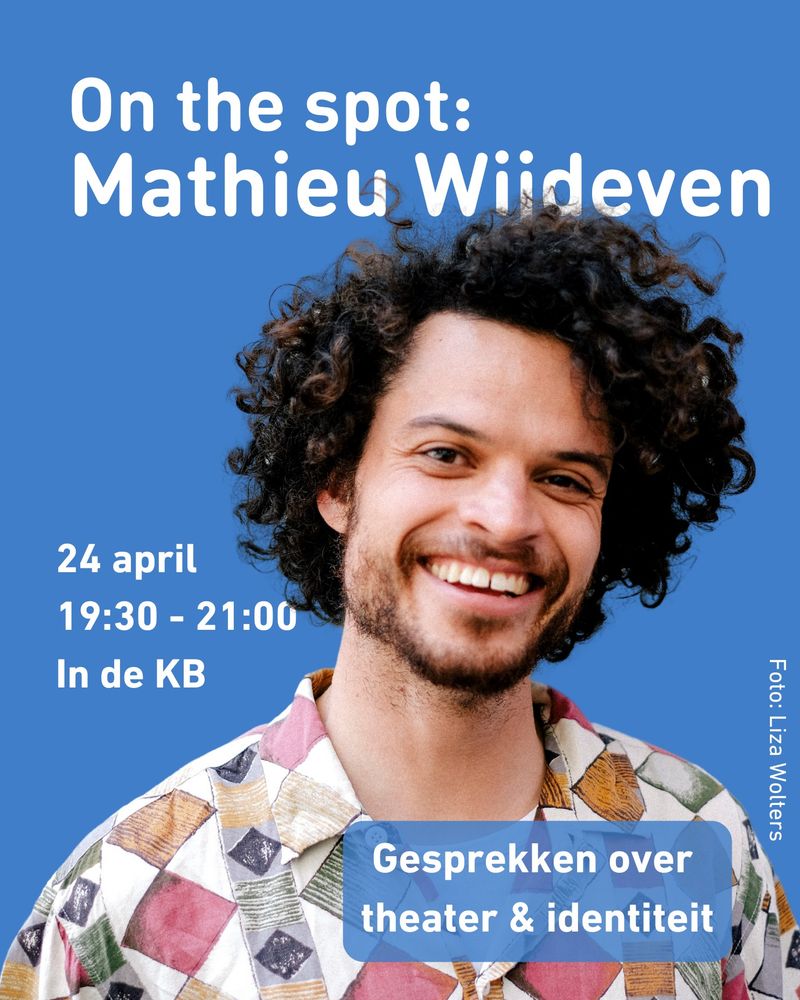 Poster met Mathieu Wijdeven erop, en de tekst:
'On the spot: Mathieu Wijdeven, 24 april, 19.30-21.00, in de KB. Gesprekken over theater en identiteit'