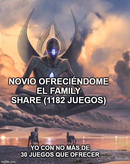 Meme del dios gigantesco mirando desde las nubes a un par de bichillos cuadrúpedos y enanos entre dunas y agua al atardecer. Sobre el dios pone: Novio ofreciéndome el family share (1182 juegos), sobre los bichillos: Yo con no más de 30 juegos que ofrecer 