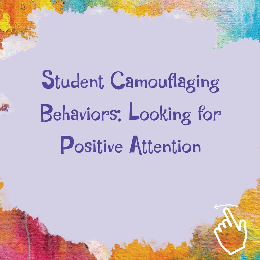 Watercolor-bordered background with purple text reading "Student Camouflaging Behaviors: Looking for Positive Attention" on a lavender background.
