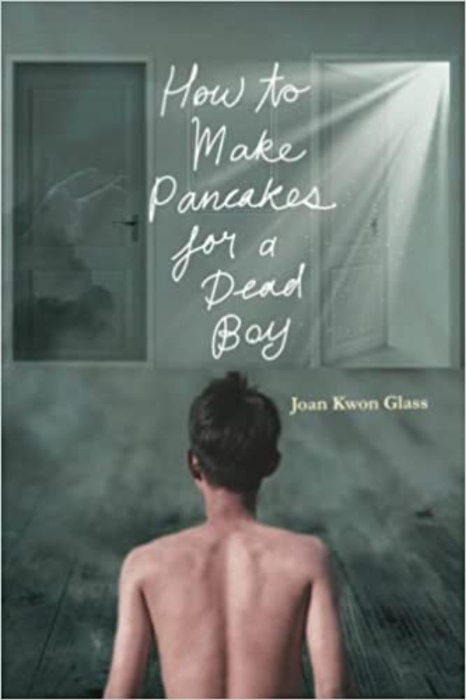 A REVIEW OF JOAN KWON GLASS’S HOW TO MAKE PANCAKES FOR A DEAD BOY — Brown Bag Lit