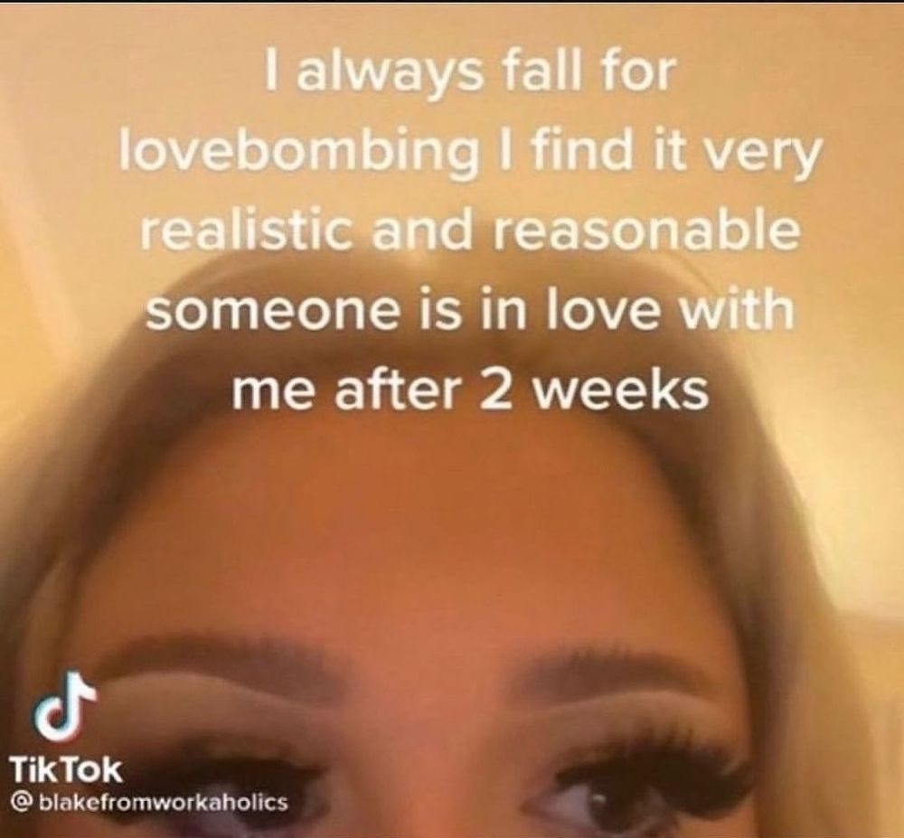 close up of a blonde woman's eyes with heavy false lashes as she's looking to the side and text above her forehead says "I always fall for love bombing I find it very realistic and reasonable someone is in love with me after 2 weeks"