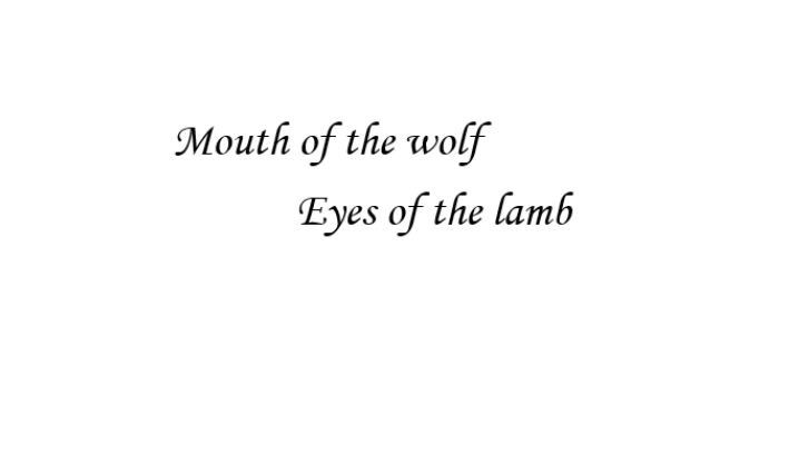 Text post that reads “mouth of the wolf eyes of the lamb”