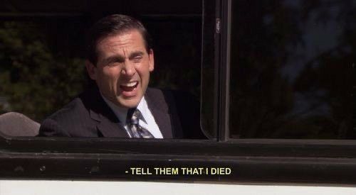 Michael Scott screaming out a bus window the caption reads “tell them that I died”