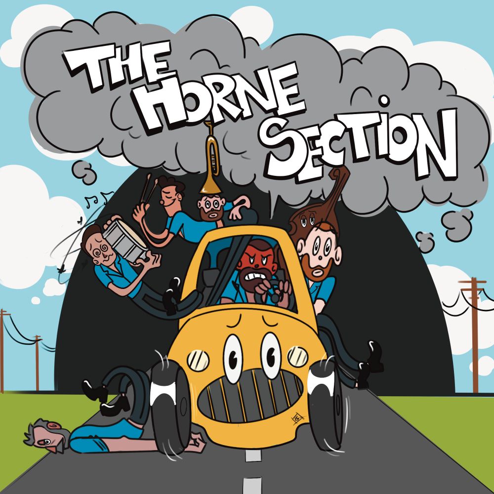 A colorful digital illustration of The Horne Section band in rubber hose style, each of the band members hanging out of a cartoon car. Alex is being run over by the car, Will is sitting out the back window with his bass behind him, Mark is angrily driving with Ben standing up out of the sunroof with his butt against Mark’s head. Joe rests on Ben’s butt with his trumpet resting on his head. Ben is playing a snare drum being held by Ed whose eyes are cartoonish spirals and has birds flying around his head indicating he’s dizzy. The car drives out of a cartoon tunnel, giving off a huge cloud of smoke with the text “The Horne Section” inside of it.