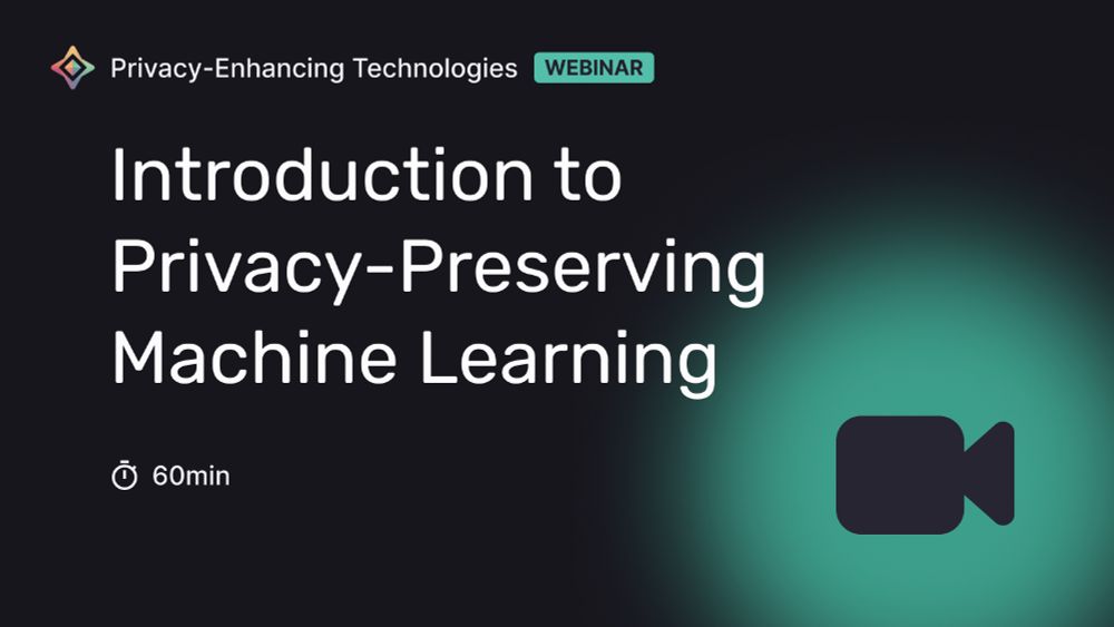 Introduction to Privacy-Preserving Machine Learning Webinar: 60min