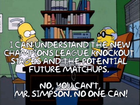 Homer Simpson in an office tells a man he can understand the new champions league format, to which the man replies “no you can’t Mr. Simpson, no one can”