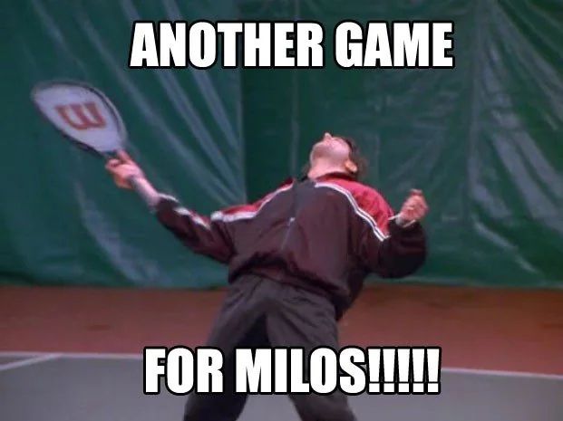 Milos, the tennis shop employee, from Seinfeld celebrating a win by saying “Another game for Milos!” In a boisterous manner