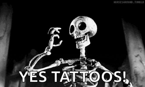 Black and white skeletons dancing, saying, "Yes tattoos!"