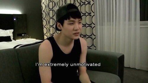 yoongi saying im extremely unmotivated
