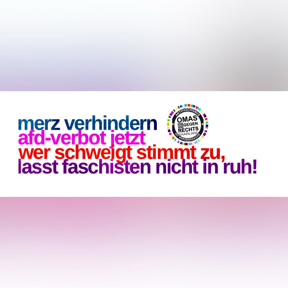 Omas gegen Rechts Saarland: 
Merz verhindern!
AfD-Verbot jetzt!
Wer schweigt stimmt zu,
lasst Faschisten nicht in Ruh!
