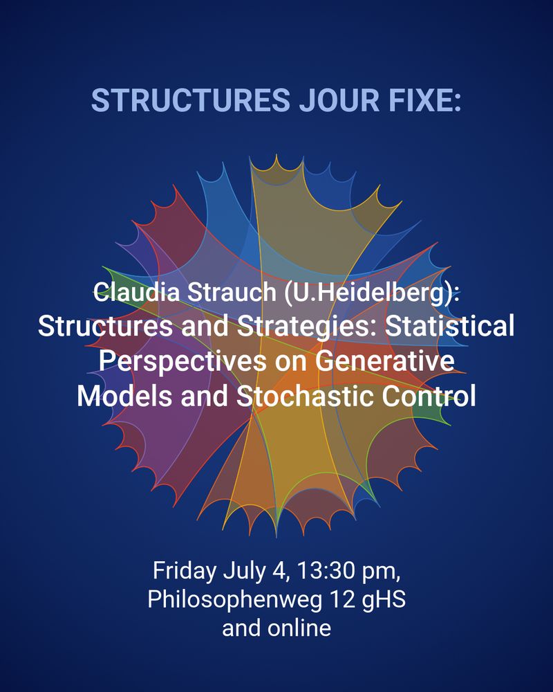 We're back this Friday with another Structures Jour Fixe!
Claudia Strauch (U. Heidelberg) will be giving a talk on "Structures and Strategies: Statistical Perspectives on Generative Models and Stochastic Control"
🗓️ July 4, 13:30
📍 Philosophenweg 12 gHS 
Come hang out, learn something new, and grab a coffee ☕ 
