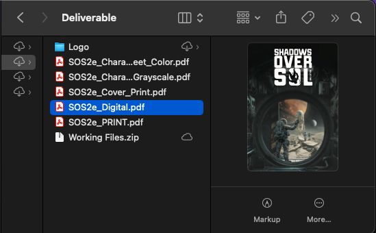 Screenshot of a finder window showing all the deliverable files for the Shadows Over Sol 2e Quickstart guide and supporting materials. 
These include:
• A logo folder
• Fillable character sheet files in black and white and color
• The print-ready cover file
• The digital PDF edition of the book
• The print-ready pdf for the book interior
• a zip file containing all of the working files.

An image of the cover of the digital edition pdf is displayed in the preview window.