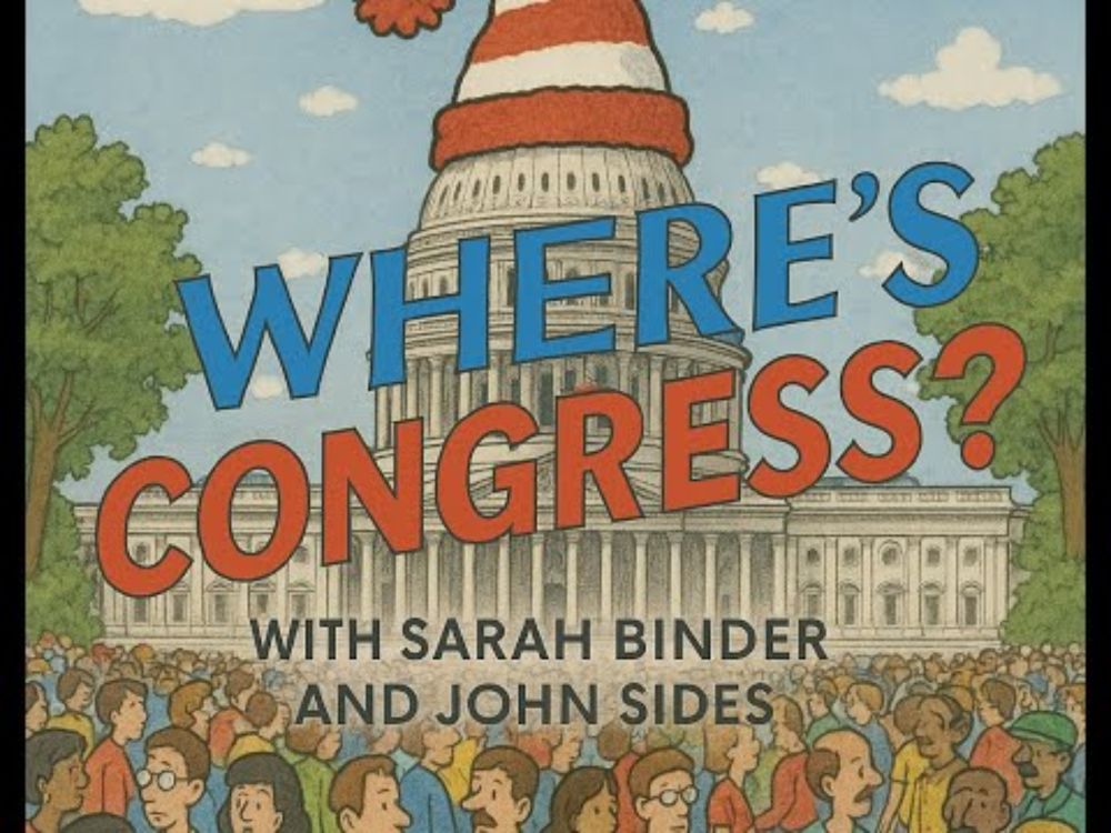 Good Authority Podcast | Where's Congress? Episode 2 | John Sides & Sarah Binder