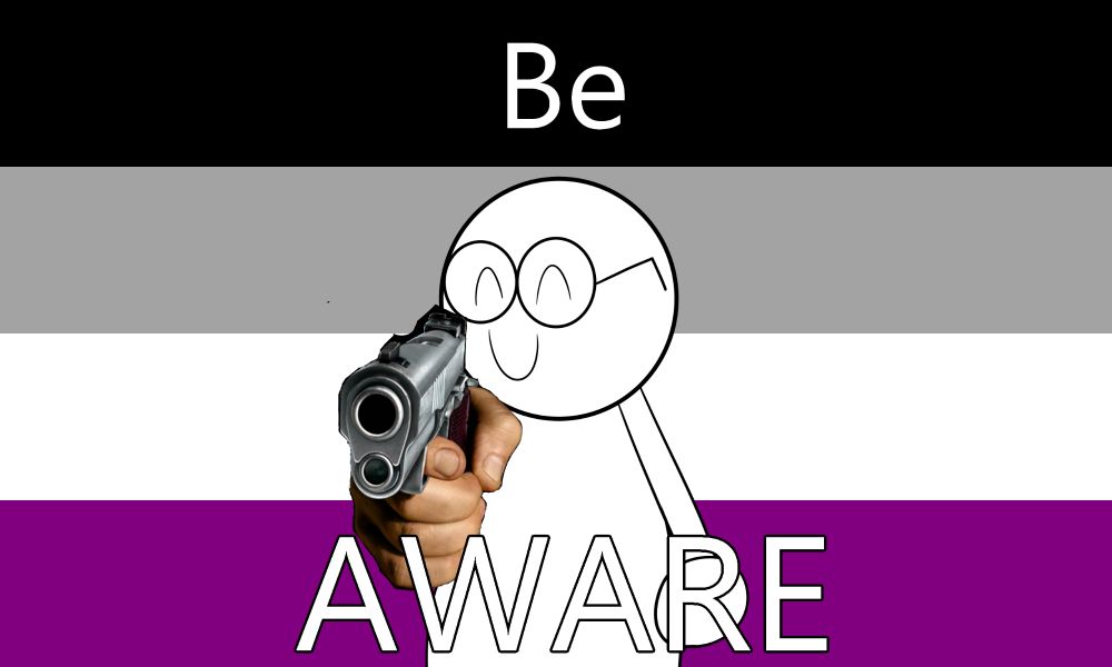 A person in front of the ace flag threatening you saying "Be AWARE"