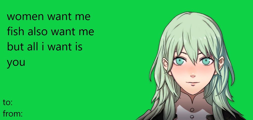 Valentine with timeskip female Byleth. Text says “women want me, fish also want me, but all I want is you”