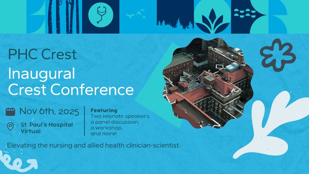 Date: November 6, 2025
Time: 8:00AM – 4:00PM
Where: St. Paul’s Hospital Conference Centre, virtual attendance
Brief description: This is the inaugural conference for the PHC Centre for Research Training (CREST) for Nursing and Allied Health. This event features two keynote speakers, a panel discussion, a workshop, and more, focusing on elevating the nursing and allied health clinician-scientist.
Attendance information: No cost, registration encouraged (drop-ins welcome)
