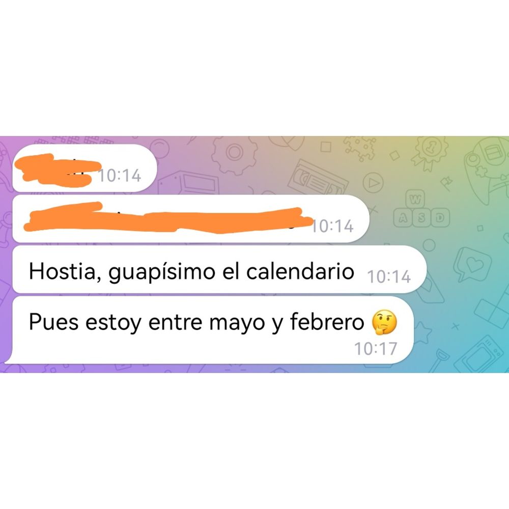 Hostia, guapísimo el calendario

Pues estoy entre mayo y febrero 🤔