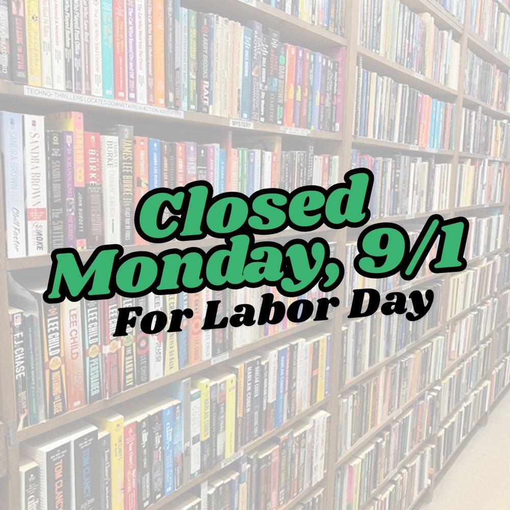 A slightly transparent image of the paperback mystery section of Curious Book Shop. Green and black text are over the image, and the text says "Closed Monday, 9/1 for Labor Day".
