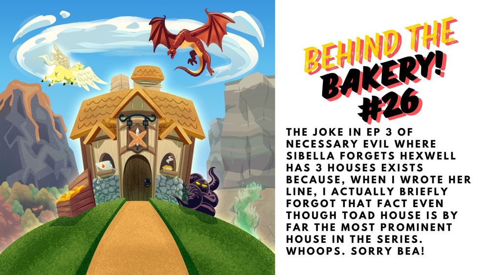 The jokein ep 3 of Necessary Evil where Sibella forgets Hexwell has 3 houses exists because, when I wrote her line, I actually briefly forgot that fact even though Toad House is by far the most prominent house in the series. Whoops. Sorry Bea. 