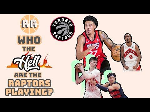 Toronto Raptors: Who ARE these guys???