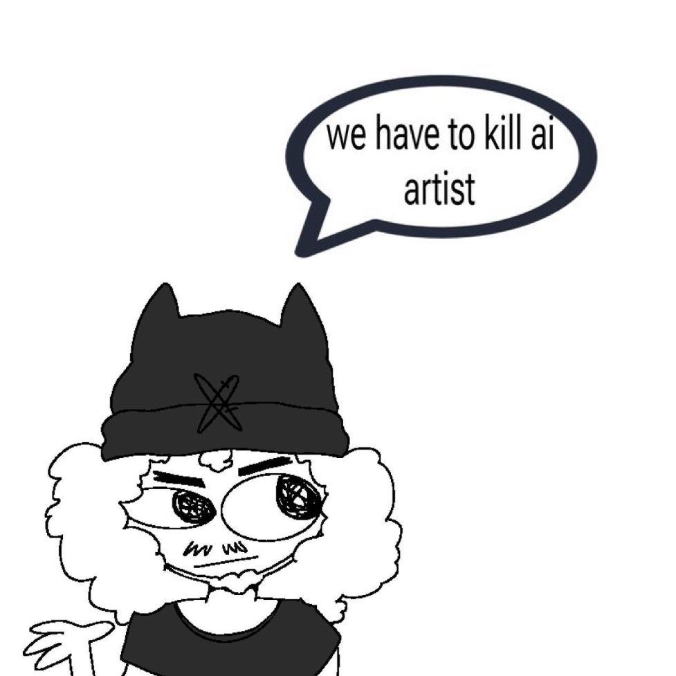a drawing of myself saying 'we have to kill ai artist' 