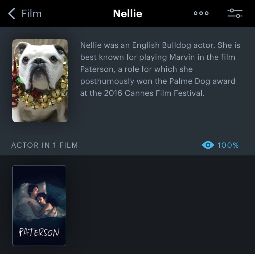 Letterboxd bio reading: “Nellie was an English Bulldog actor. She is best known for playing Marvin in the film Paterson, a role for which she posthumously won the Palme Dog award at the 2016 Cannes Film Festival.”