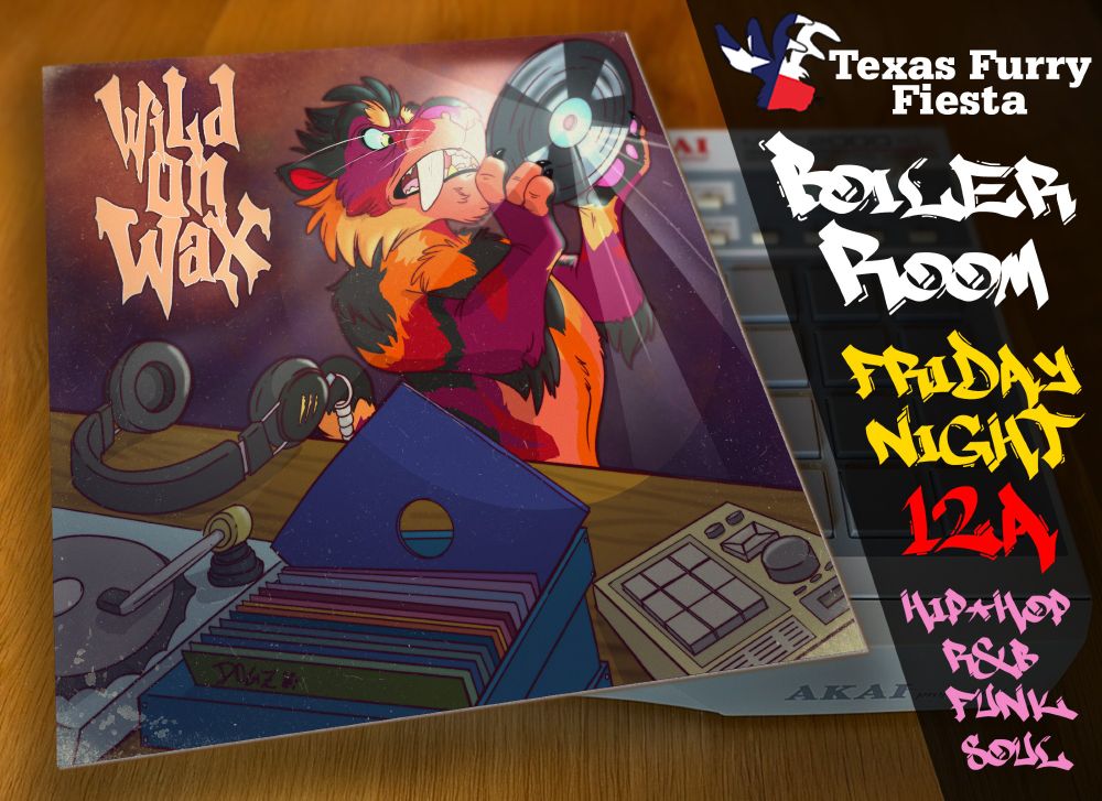 Poster which includes this info:
Texas Furry Fiesta
Boiler Room
Friday Night at 12AM
Hip-Hop x R&B x Funk x Soul