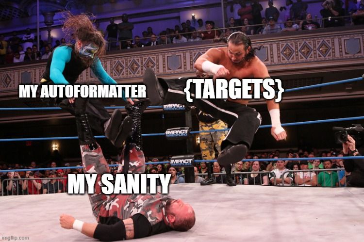 wrestling meme, two guys labelled "My Autoformatter" and "{targets}" as in the R package, slamming down "My Sanity"