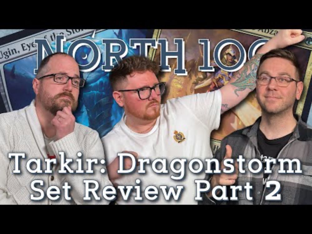 Tarkir: Dragonstorm Set Review Part 2 || North 100 Ep179
