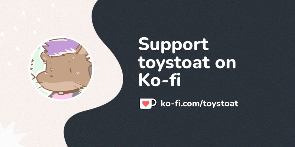 Buy toystoat a Coffee. ko-fi.com/toystoat