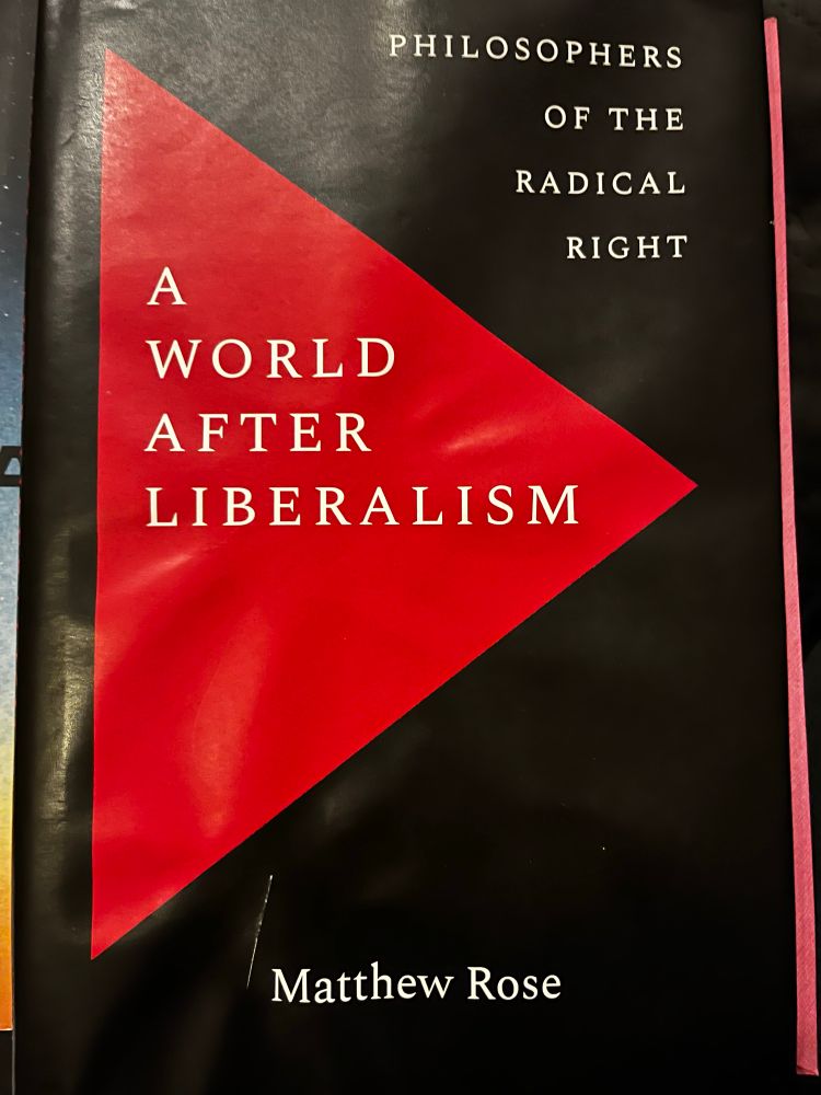 Book titled
PHILOSOPHERS
OF THE
RADICAL
RIGHT
A
WORLD
AFTER
LIBERALISM
By Matthew Rose